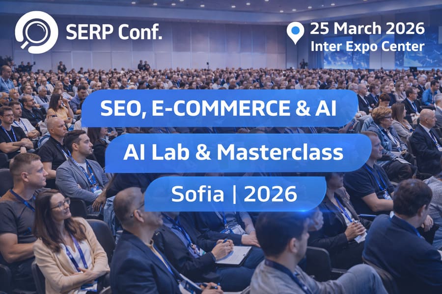 SERP Conf. Sofia 2026 поставя фокус върху SEO, AI видимостта и измеримите резултати